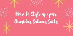 Style up your Churidar Salwar Suits