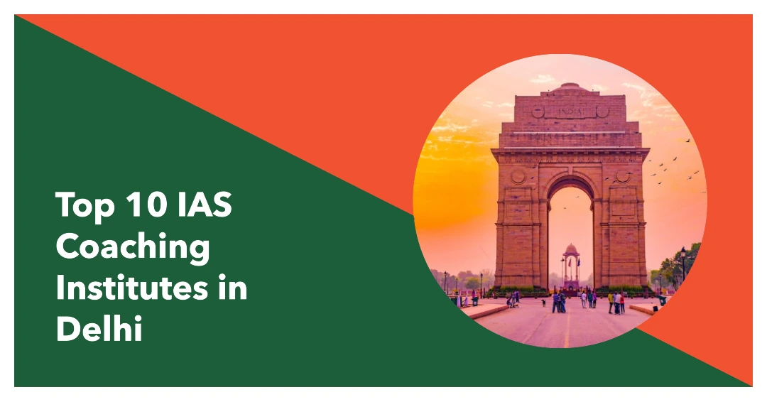 Top 10 Best IAS Coaching Institutes in Delhi