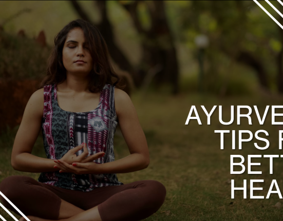 Useful Ayurvedic Tips for Better Health and Well-Being