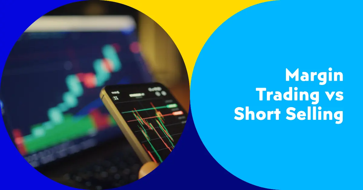 Differences between Margin Trading and Short Selling