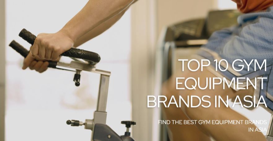 Top 10 Gym Equipment Brands in Asia