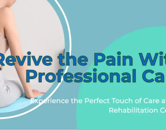 Revive The Pain by Getting the Perfect Touch of Care from Rehab