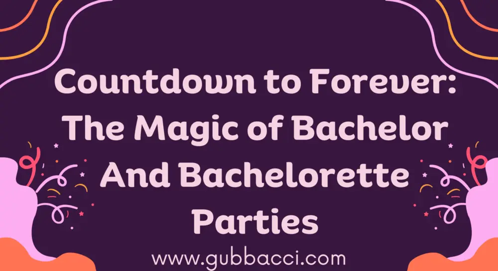 Magic of Bachelor and Bachelorette Parties