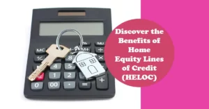 Hidden Gems of Home Equity Lines of Credit