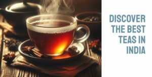 popular-teas-in-india-you-should-definitely-try