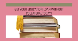 Get Your Education Loan Today