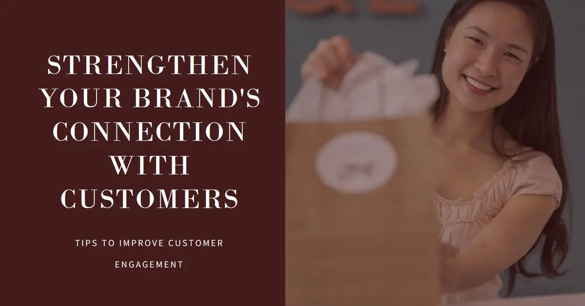 How to Improve Customer Connections for Your Brand