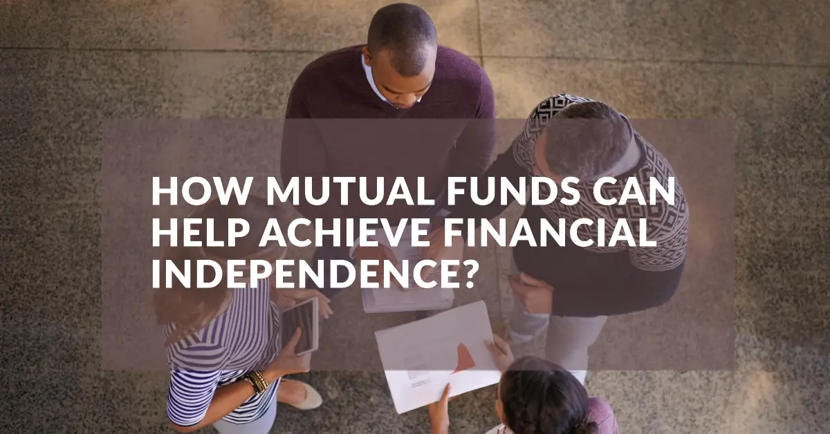 Achieving Financial Independence with Mutual Funds
