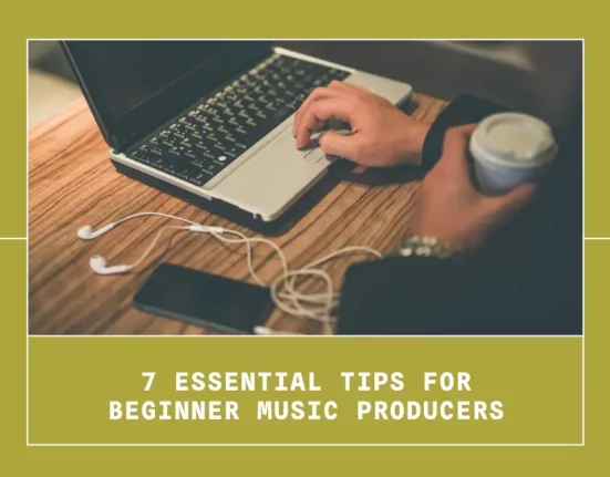 Essential Tips for Beginner Music Producers