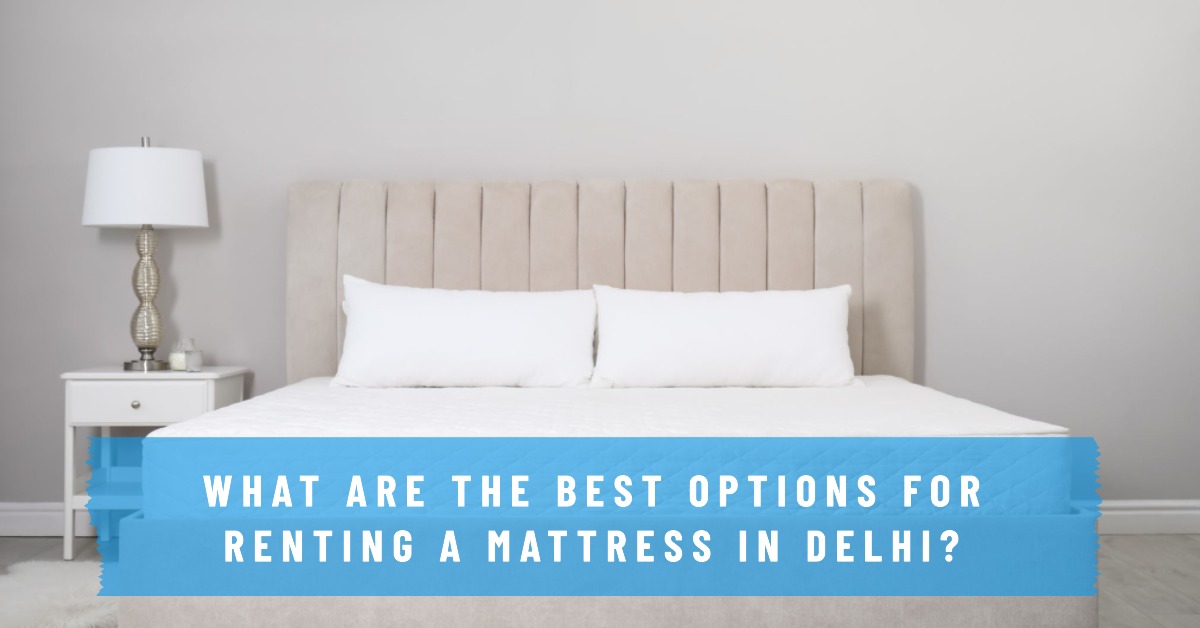 Renting Mattress in Delhi